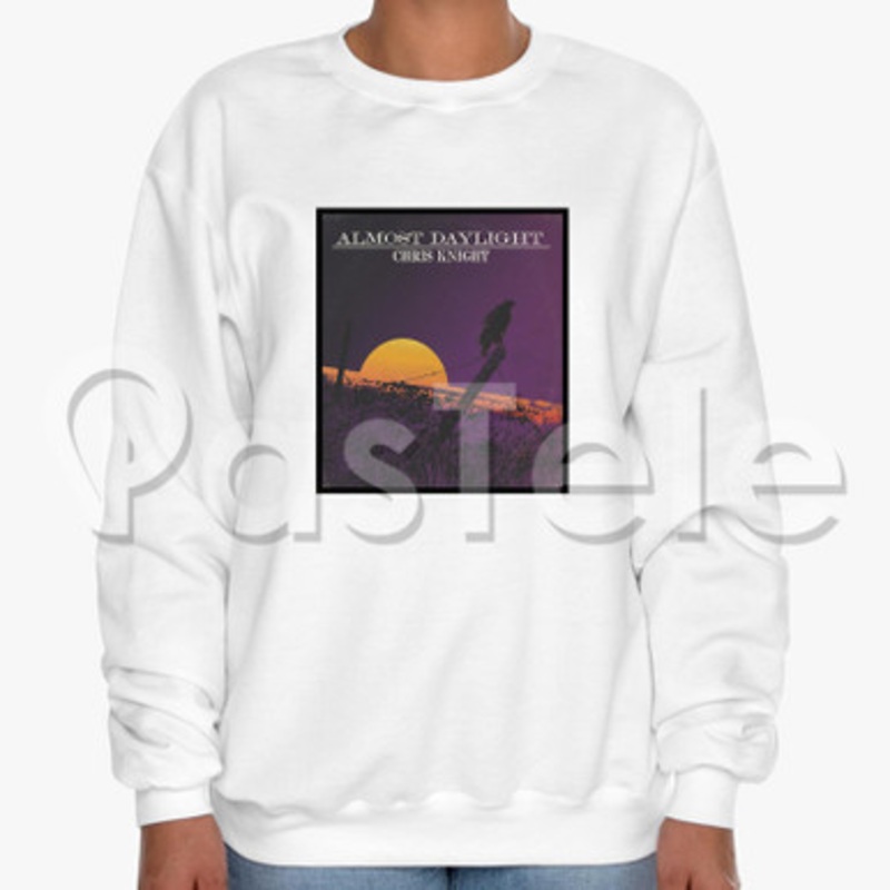 Chris Knight Almost Daylight Custom Unisex Crewneck Sweatshirt Cotton Polyester Fabric Cloth