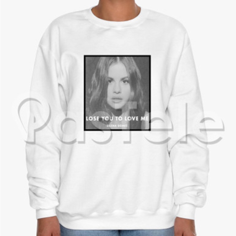 Selena Gomez Lose You To Love Me Custom Unisex Crewneck Sweatshirt Cotton Polyester Fabric Sweater