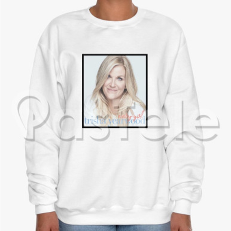 Trisha Yearwood Every Girl Custom Unisex Crewneck Sweatshirt Cotton Polyester Fabric Sweater