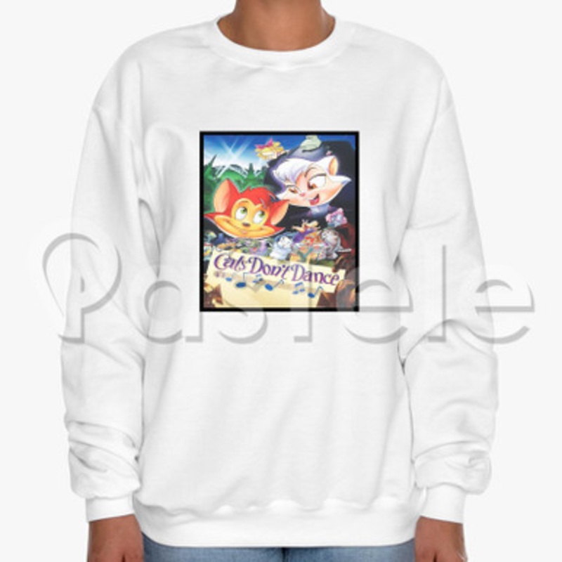 Cats Don t Dance Custom Unisex Crewneck Sweatshirt Cotton Polyester Fabric Cloth