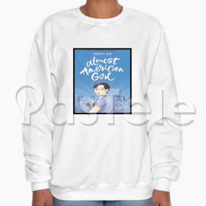 Almost American Girl Custom Unisex Crewneck Sweatshirt Cotton Polyester Fabric Cloth