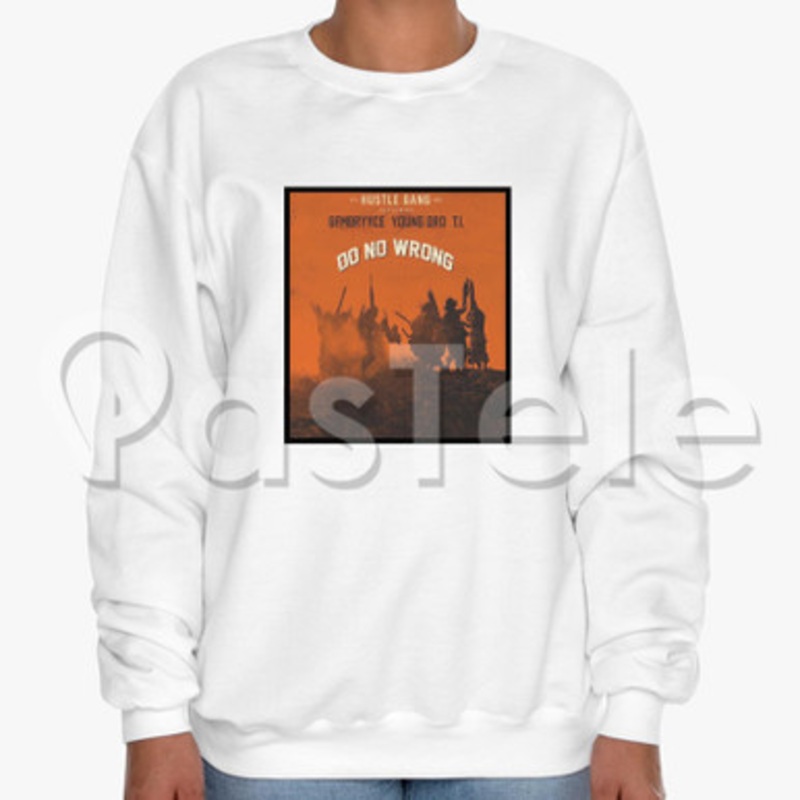 Do No Wrong Hustle Gang Feat GFMBRYYCE Young Dro TI Custom Unisex Crewneck Sweatshirt Cotton Polyester Fabric Cloth
