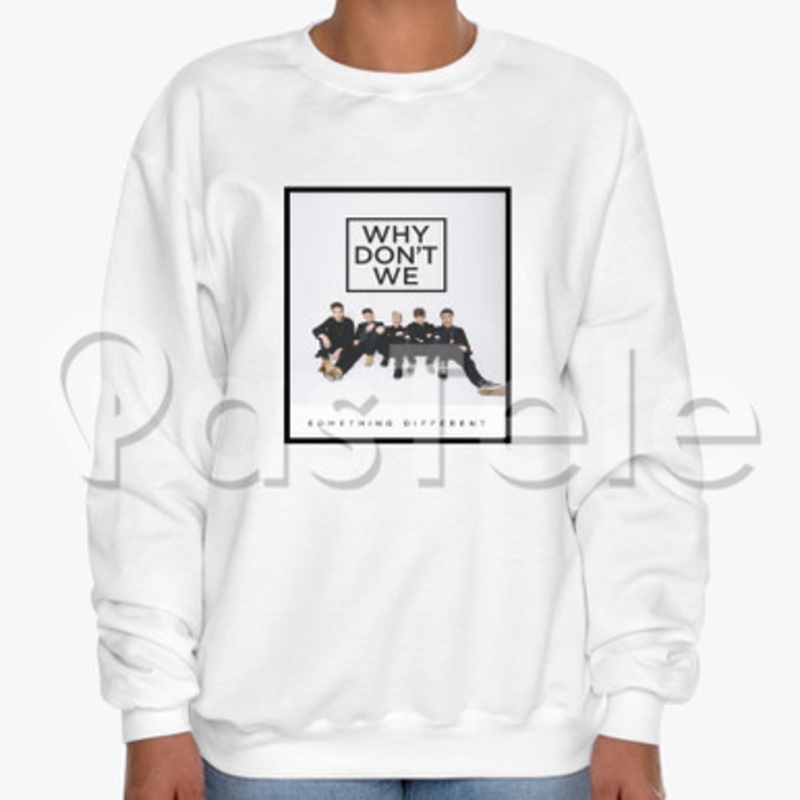 Something Different Why Don t We Custom Unisex Crewneck Sweatshirt Cotton Polyester Fabric Cloth