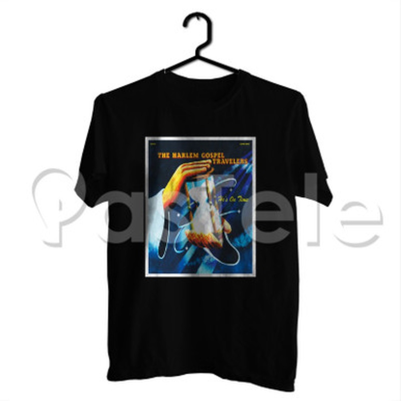 Harlem Gospel Travelers He s On Time Custom Personalized T Shirt Tees Apparel Cotton Tee Shirt Shirts Cloth