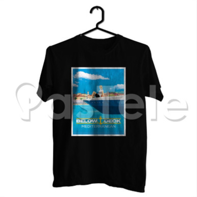 Below Deck Mediterranean Custom Personalized T Shirt Tees Apparel Cotton Tee Shirt Shirts Cloth
