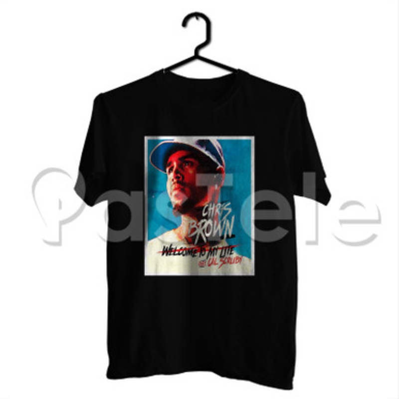 Welcome To My Life Chris Brown Custom Personalized T Shirt Tees Apparel Cotton Tee Shirt Shirts Cloth