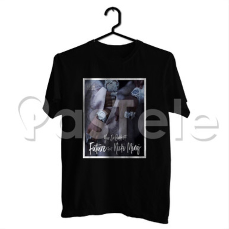 You Da Baddest Future Feat Nicki Minaj Custom Personalized T Shirt Tees Apparel Cotton Tee Shirt Shirts Cloth