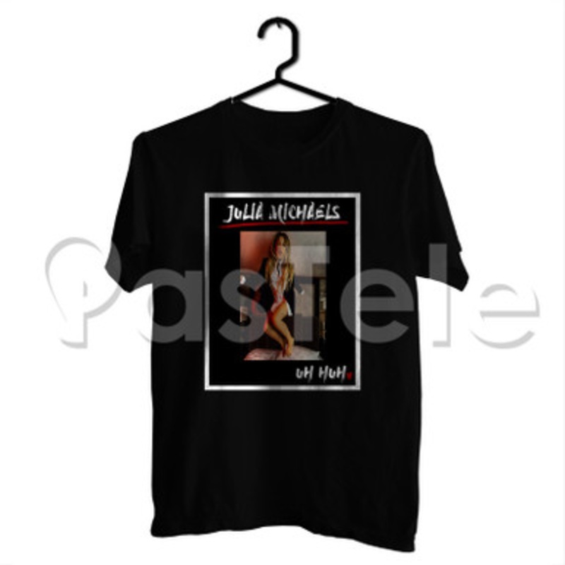Julia Michaels Uh Huh Custom Personalized T Shirt Tees Apparel Cotton Tee Shirt Shirts Cloth